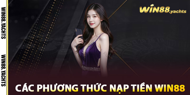 Các phương thức nạp tiền WIN88